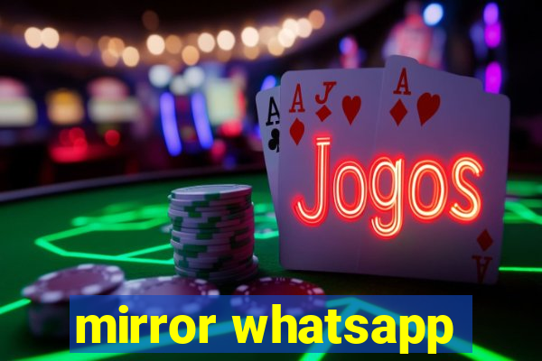 mirror whatsapp